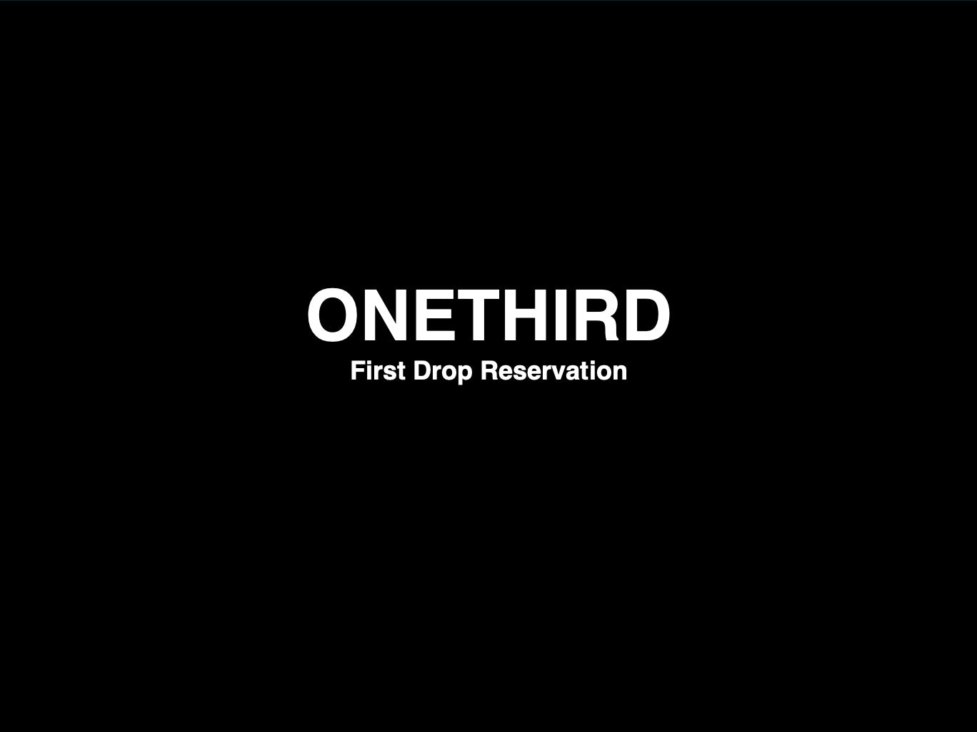 ONETHIRD First Drop Reservation
